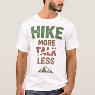 Mehr wandern, weniger reden T-Shirt