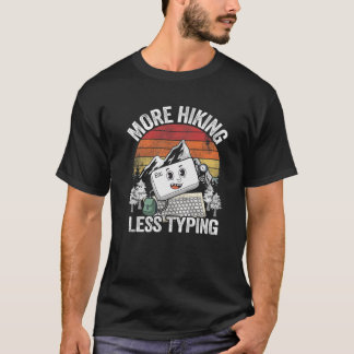 Mehr Wandern weniger Tippen Keyboard Hiker Jokes R T-Shirt