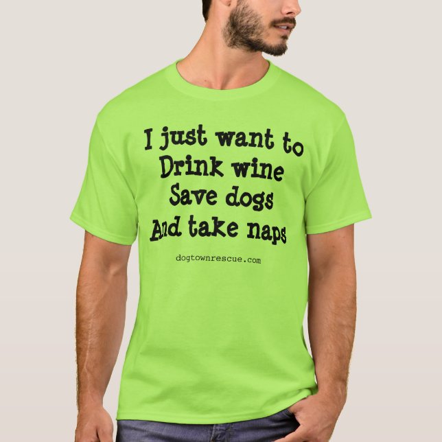 Mehr Wein, mehr Hunde, mehr Nickerchen! T-Shirt (Vorderseite)