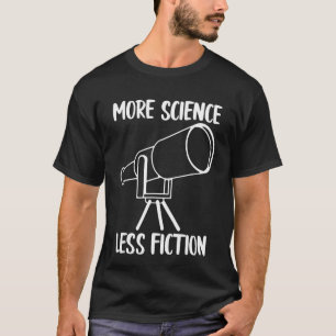 Mehr Wissenschaft weniger Fiktion T-Shirt