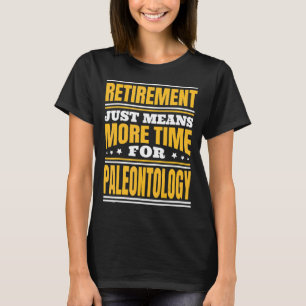Mehr Zeit für die Paläontologie T-Shirt