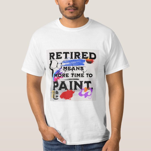 Mehr Zeit zum Anstreichen T-Shirt (Vorderseite)