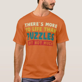 Mehr zum Leben als Rätsel, aber nicht viel lustige T-Shirt