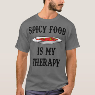 Meican Food Spicy Chili as Therapy T-Shirt