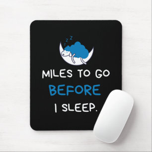 Meilen zu gehen, bevor ich schlafe mousepad