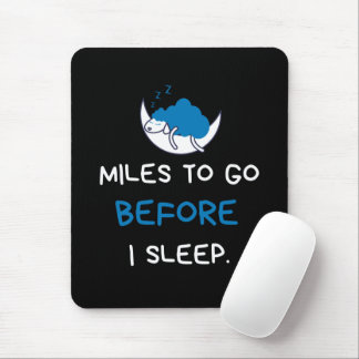 Meilen zu gehen, bevor ich schlafe mousepad
