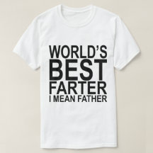Meilleur Farter du monde je veux dire le T-shirt