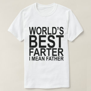 Meilleur Farter du monde je veux dire le T-shirt
