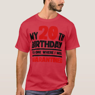 Mein 20. Geburtstag Das Eine, wo ich isoliert war T-Shirt
