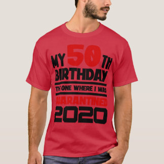Mein 50. Geburtstag 2020 Der eine, wo ich war T-Shirt