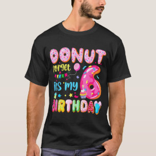 Mein 6. Geburtstag Donut Vergiss nicht Pun Geburts T-Shirt