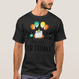 Mein 80. Geburtstag Funny Quarantine Geschenk 80 T T-Shirt