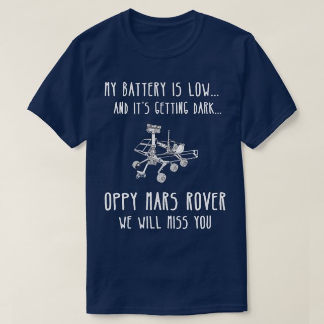 Mein Akku ist niedrig und die dunklen Mars werden  T-Shirt (Design vorne)