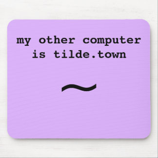 Mein anderer Computer ist Tilde.town-Mauspad Mousepad