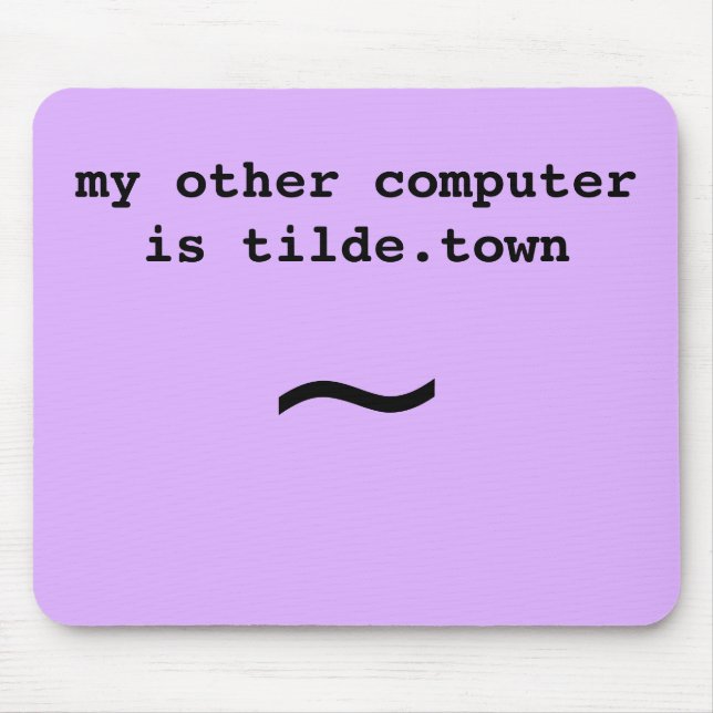Mein anderer Computer ist Tilde.town-Mauspad Mousepad (Vorne)