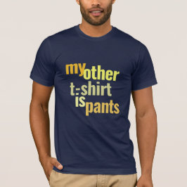 Mein anderer T - Shirt ist Pants Funny T - Shirt