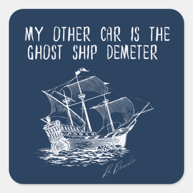 Mein anderes Auto ist das Geisterschiff Demeter Quadratischer Aufkleber (Vorderseite)