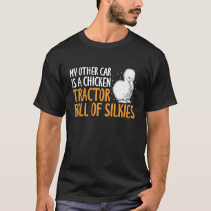 Mein anderes Auto ist ein Hühner-Traktor Silkie-Hu T-Shirt