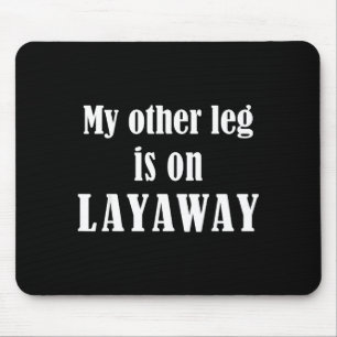 Mein anderes Bein ist auf Ratenzahlung Lustige Amp Mousepad