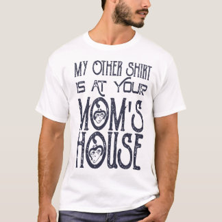 Mein anderes Hemd ist bei deiner Mutter zu Hause L T-Shirt