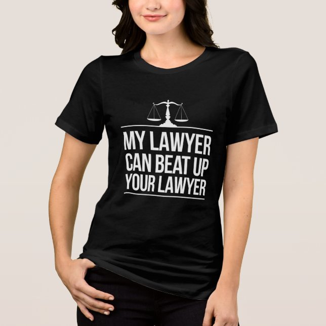 Mein Anwalt kann Ihren Anwalt abschlagen Tri-Blend Shirt (Vorderseite)