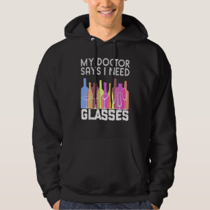 Mein Arzt sagt, ich brauche Brille Spaß Wine Joke Hoodie