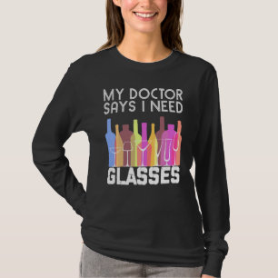 Mein Arzt sagt, ich brauche Brille Spaß Wine Joke T-Shirt