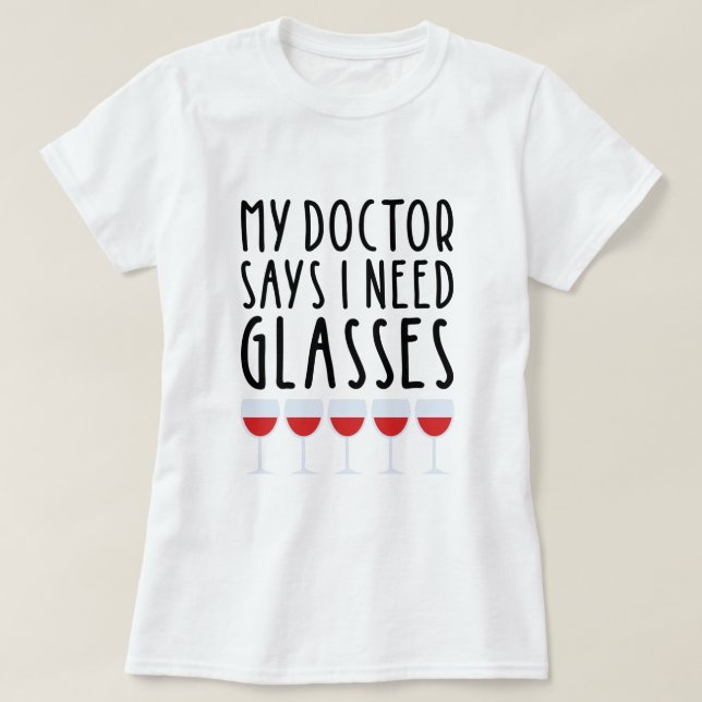 Mein Arzt sagt, ich brauche eine Brille T-Shirt (Design vorne)