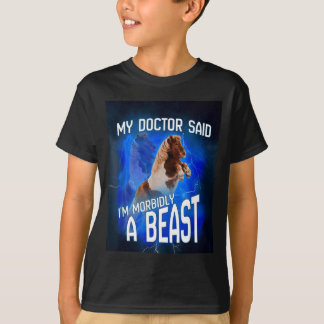 Mein Arzt sagte, ich bin krankhaft ein Biest T-Shirt
