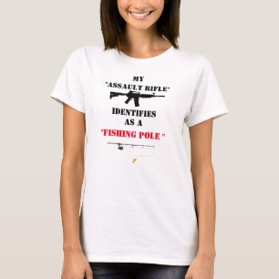 MEIN ASSAULT-RIFLE ERKENNT ALS FISCHEREIPOLE T-Shirt
