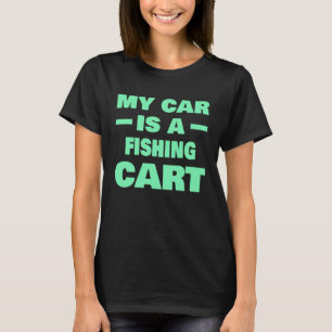 Mein Auto ist ein Fisherman, der Fischfang betreib T-Shirt