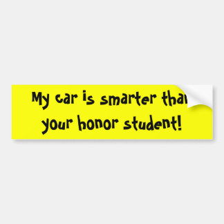 Mein Auto ist intelligenter als Ihr Ehrenstudent! Autoaufkleber