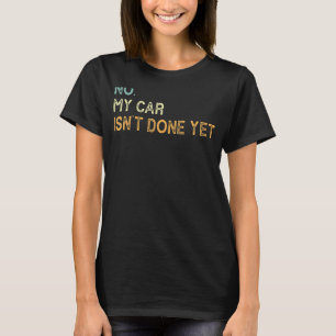 Mein Auto ist noch nicht fertig 1 T-Shirt