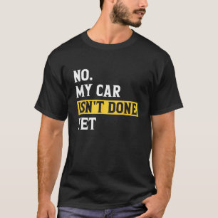 Mein Auto ist noch nicht fertig, aber eine komisch T-Shirt