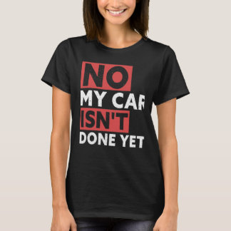 Mein Auto ist noch nicht fertig, aber eine komisch T-Shirt