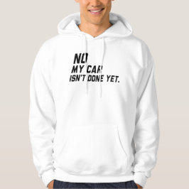 Mein Auto ist noch nicht fertig für Autoverliebhab Hoodie