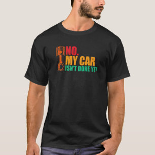 Mein Auto ist noch nicht fertig Mechanische Werkst T-Shirt
