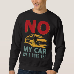 Mein Auto ist noch nicht fertig mit mechanischem A Sweatshirt