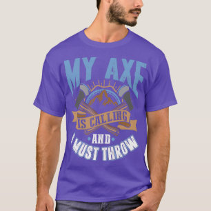 Mein Ax ruft an und ich muss mir den Funny Ax Thro T-Shirt
