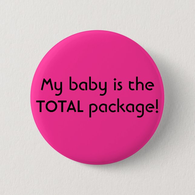 Mein Baby ist das GESAMTpaket! Button (Vorderseite)