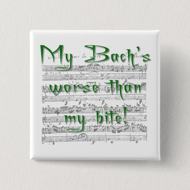 Mein Bach ist schlimmer als mein Biss! Button (Vorderseite)