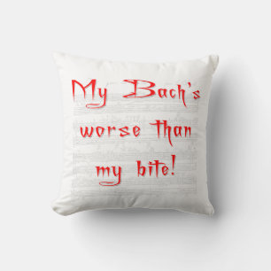 Mein Bach ist schlimmer als mein Biss Kissen