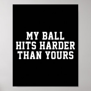 Mein Ball trifft härter als dein - Funny Men's Bow Poster