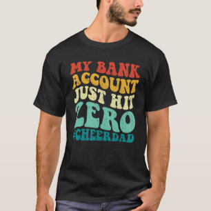 Mein Bankkonto hat gerade den Null-Cheer-Vater Vin T-Shirt