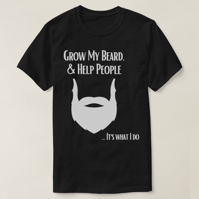 Mein Bart wachsen lassen und den Leuten helfen, ei T-Shirt (Design vorne)