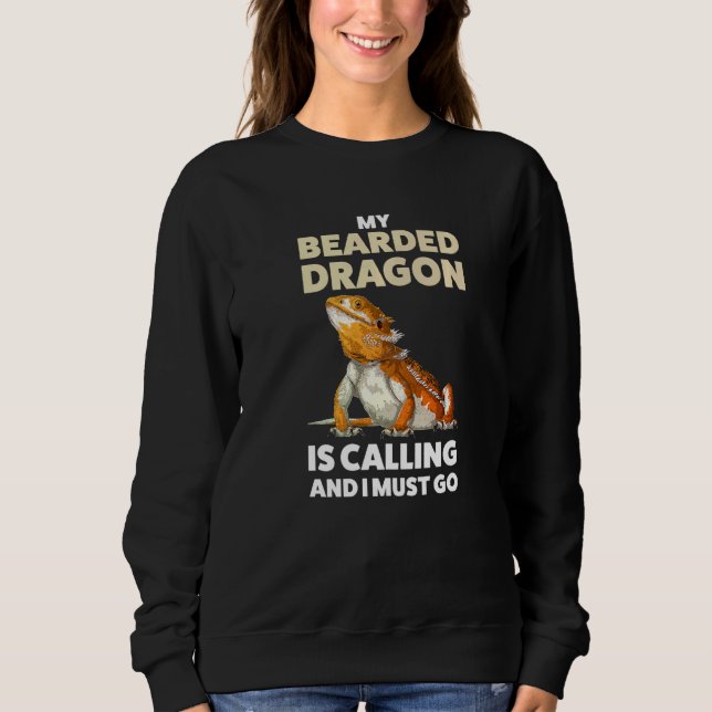 Mein bärtiger Drache ruft und ich muss Lizard gehe Sweatshirt (Vorderseite)