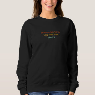 Mein Bauch tut weh, aber ich bin tapfer Funny Sweatshirt