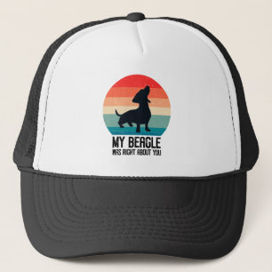 Mein Beagle hatte recht, wenn es um dich ging, den Truckerkappe
