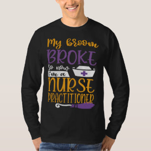 Mein Besen brach, also wurde ich zur Krankenpflege T-Shirt
