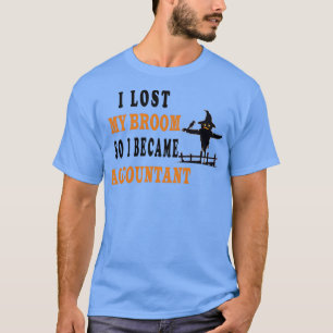 mein Besen brach, ich wurde Buchhalter 29 T-Shirt